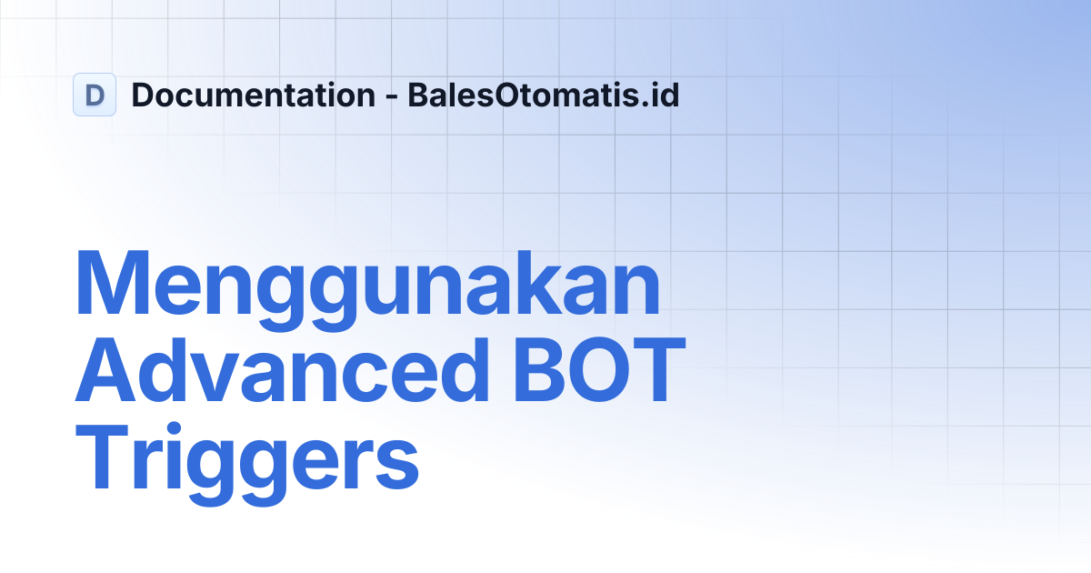 Menggunakan Advanced BOT Triggers | Documentation - BalesOtomatis.id